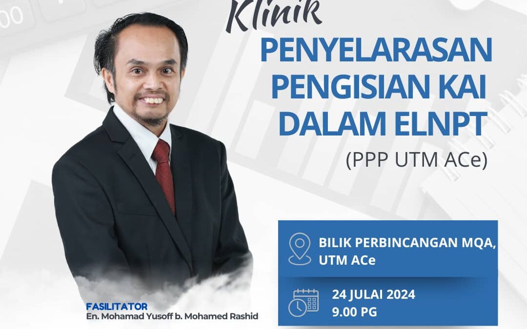 KLINIK PENYELARASAN PENGISIAN KAI DALAM ELNPT – STAFF PPP UTM ACE
